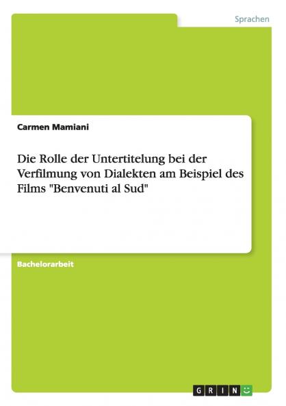 Die Rolle der Untertitelung bei der Verfilmung von Dialekten am Beispiel des Films Benvenuti al Sud