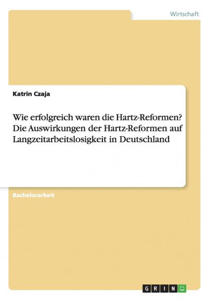Wie erfolgreich waren die Hartz-Reformen? Die Auswirkungen der Hartz-Reformen auf Langzeitarbeitslosigkeit in Deutschland