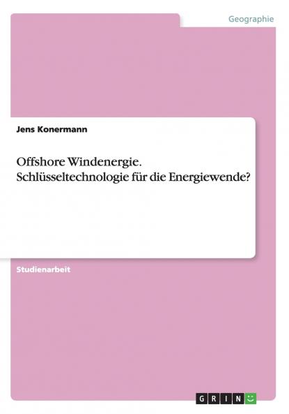Offshore Windenergie. Schlüsseltechnologie für die Energiewende?