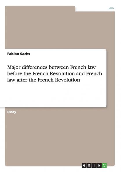 Major differences between French law before the French  Revolution and French law after the French Revolution