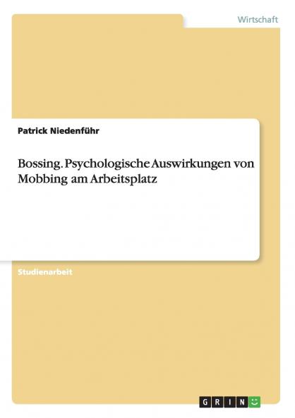 Bossing. Psychologische Auswirkungen von Mobbing am Arbeitsplatz
