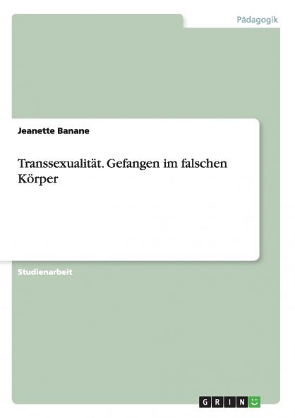 Transsexualität. Gefangen im falschen Körper