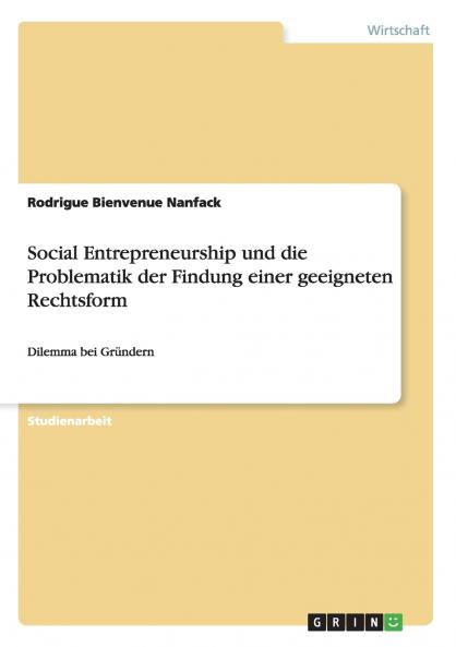 Social Entrepreneurship und die Problematik der Findung einer geeigneten Rechtsform