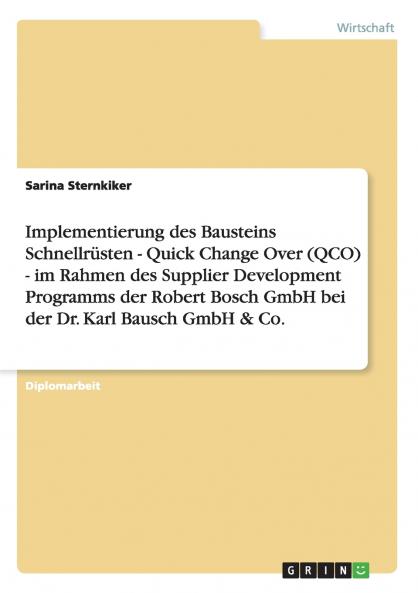 Implementierung des Bausteins Schnellrüsten - Quick Change Over (QCO) - im Rahmen des Supplier Development Programms der Robert Bosch GmbH bei der Dr. Karl Bausch GmbH & Co.