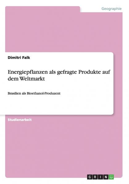 Energiepflanzen als gefragte Produkte auf dem Weltmarkt