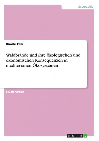 Waldbrände und ihre ökologischen und ökonomischen Konsequenzen in mediterranen Ökosystemen