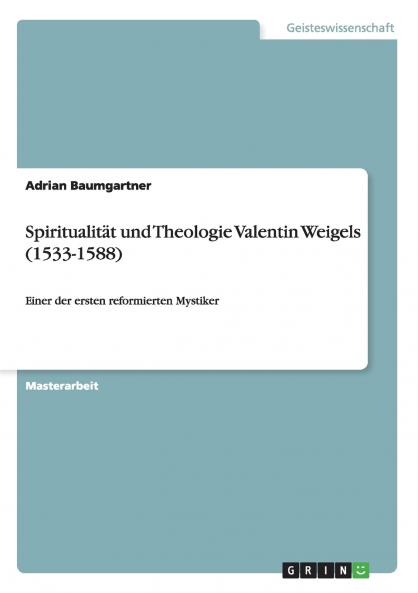 Spiritualität und Theologie Valentin Weigels (1533-1588)