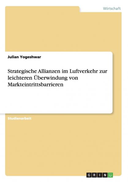 Strategische Allianzen im Luftverkehr zur leichteren Überwindung von Markteintrittsbarrieren