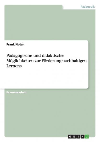Pädagogische und didaktische Möglichkeiten zur Förderung nachhaltigen Lernens