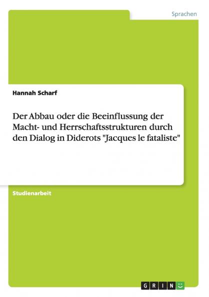 Der Abbau oder die Beeinflussung der Macht- und Herrschaftsstrukturen durch den Dialog in Diderots Jacques le fataliste