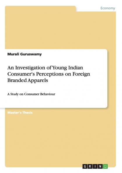 An Investigation of Young Indian Consumer's Perceptions on Foreign Branded Apparels