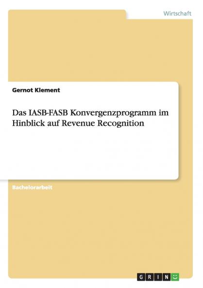 Das IASB-FASB Konvergenzprogramm im Hinblick auf Revenue Recognition