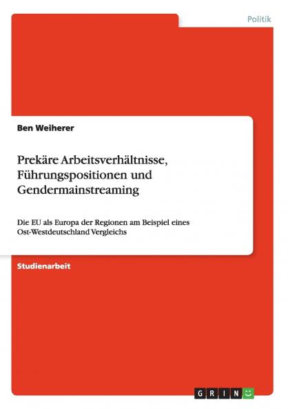 Prekäre Arbeitsverhältnisse Führungspositionen und Gendermainstreaming