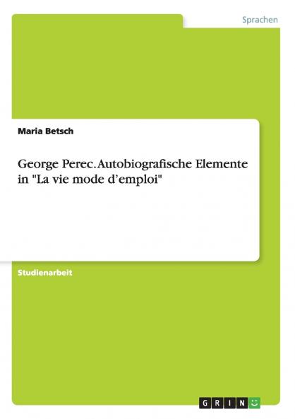 Georges Perec. Autobiografische Elemente in La vie mode d'emploi