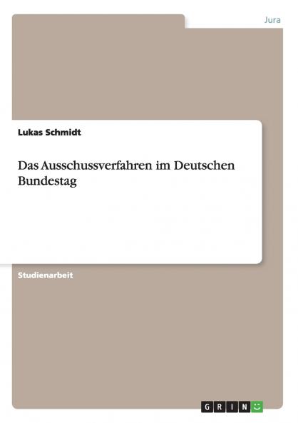 Das Ausschussverfahren im Deutschen Bundestag