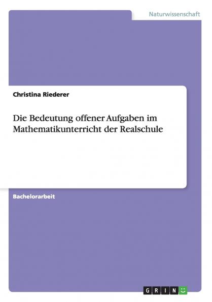 Die Bedeutung offener Aufgaben im Mathematikunterricht der Realschule