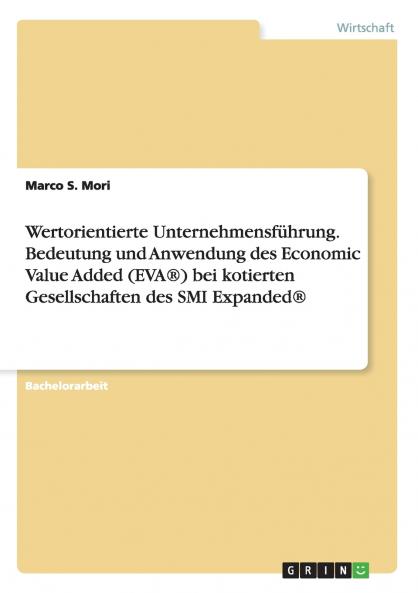 Wertorientierte Unternehmensführung. Bedeutung und Anwendung des Economic Value Added (EVA®) bei kotierten Gesellschaften des SMI Expanded®