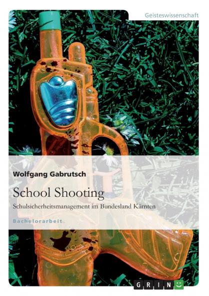 School Shooting. Schulsicherheitsmanagement im Bundesland Kärnten