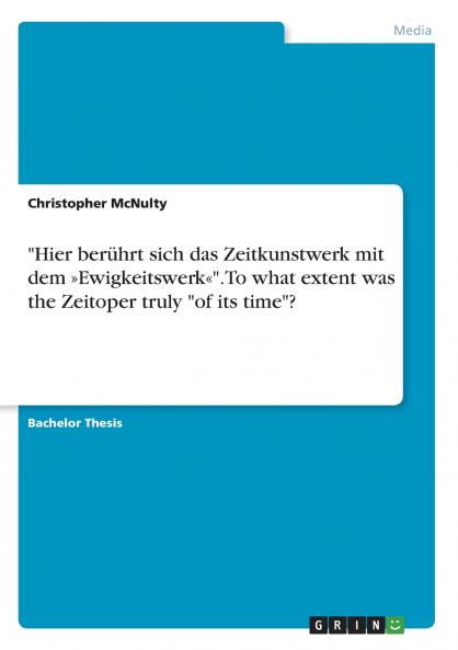 Hier berührt sich das Zeitkunstwerk mit dem Ewigkeitswerk. To what extent was the Zeitoper truly of its time?