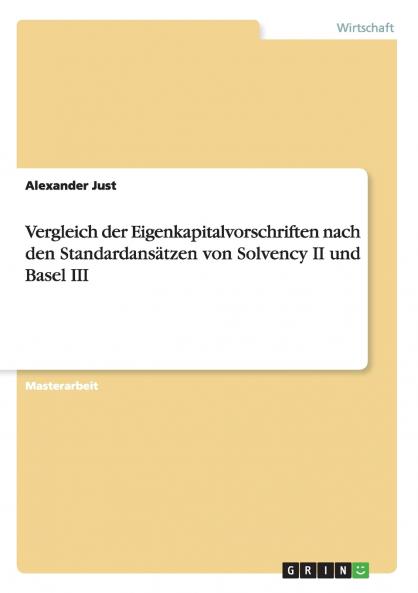 Vergleich der Eigenkapitalvorschriften nach den Standardansätzen von Solvency II und Basel III