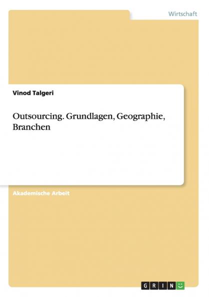 Outsourcing. Grundlagen Geographie Branchen