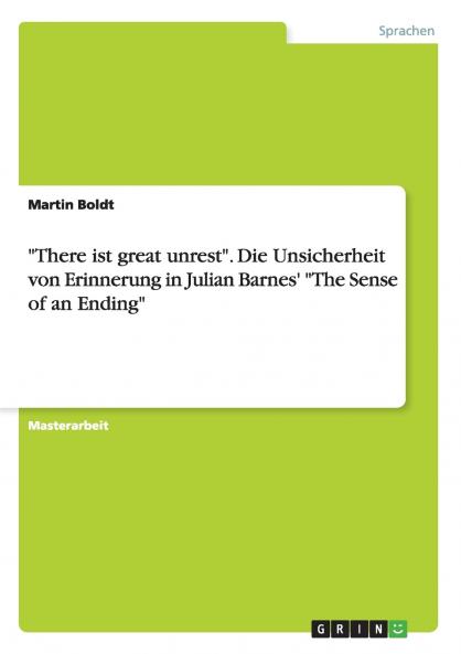 There ist great unrest. Die Unsicherheit von Erinnerung in Julian Barnes' The Sense of an Ending