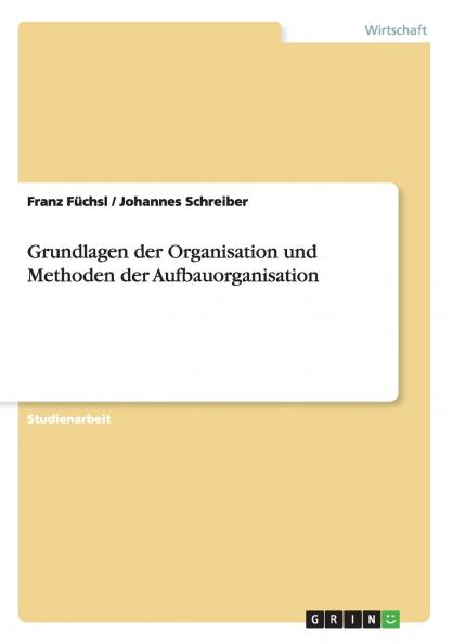 Grundlagen der Organisation und Methoden der Aufbauorganisation