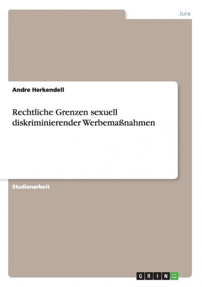 Rechtliche Grenzen sexuell diskriminierender Werbemaßnahmen