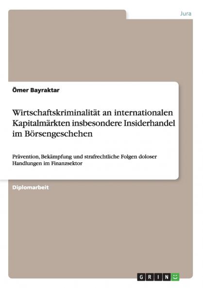Wirtschaftskriminalität an internationalen Kapitalmärkten insbesondere Insiderhandel im Börsengeschehen