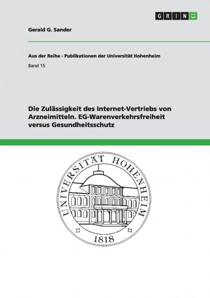 Die Zulässigkeit des Internet-Vertriebs von Arzneimitteln. EG-Warenverkehrsfreiheit versus Gesundheitsschutz