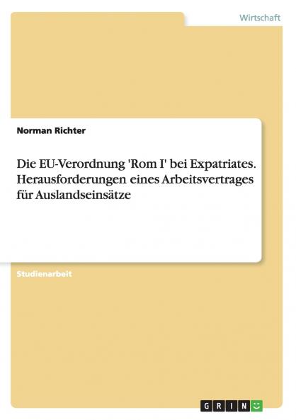 Die EU-Verordnung 'Rom I' bei Expatriates. Herausforderungen eines  Arbeitsvertrages f��r Auslandseins��tze
