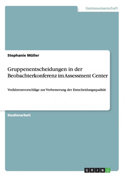 Gruppenentscheidungen in der Beobachterkonferenz im Assessment Center