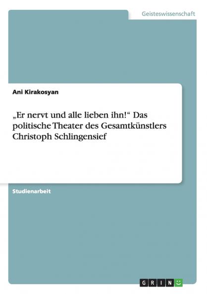 „Er nervt und alle lieben ihn! Das politische Theater des Gesamtkünstlers Christoph Schlingensief