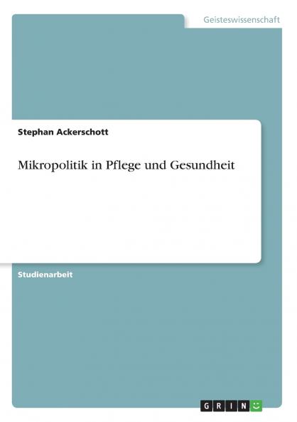 Mikropolitik in Pflege und Gesundheit
