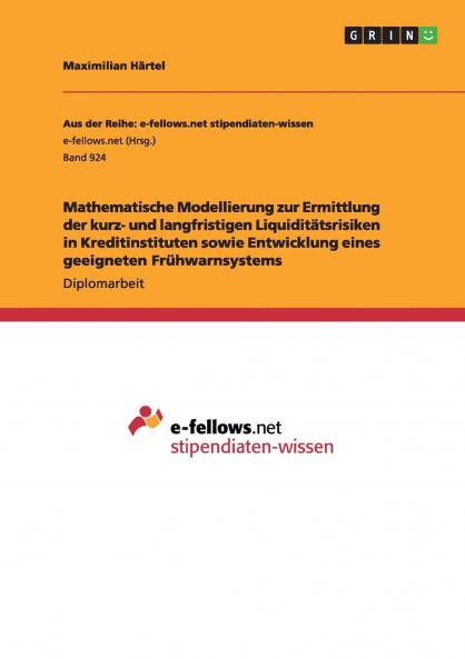 Mathematische Modellierung zur Ermittlung der kurz- und langfristigen Liquiditätsrisiken in Kreditinstituten sowie Entwicklung eines geeigneten Frühwarnsystems