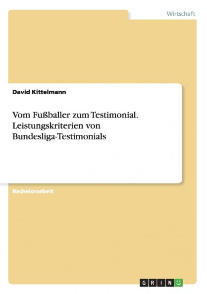 Vom Fu��baller zum Testimonial. Leistungskriterien von Bundesliga-Testimonials