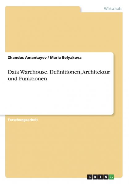 Data Warehouse. Definitionen Architektur und Funktionen