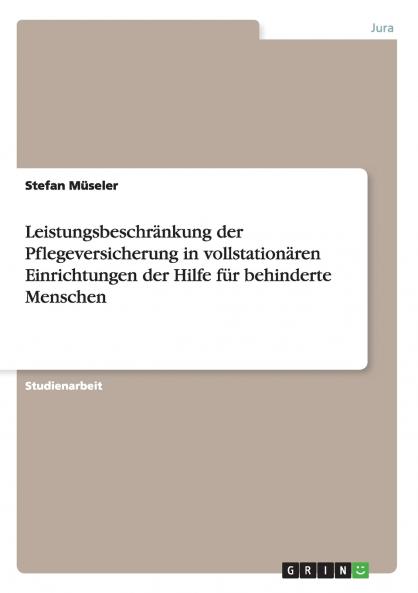 Leistungsbeschränkung der Pflegeversicherung in vollstationären Einrichtungen der Hilfe für behinderte Menschen