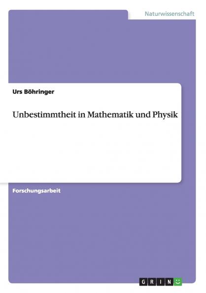 Unbestimmtheit in Mathematik und Physik