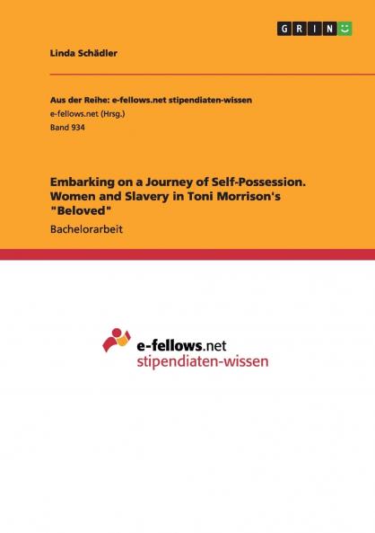 Embarking on a Journey of Self-Possession. Women and Slavery in Toni Morrison's Beloved