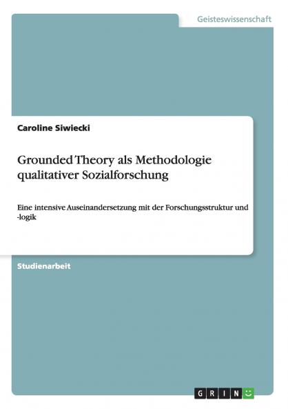 Grounded Theory als Methodologie qualitativer Sozialforschung