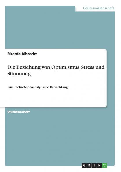 Die Beziehung von Optimismus Stress und Stimmung