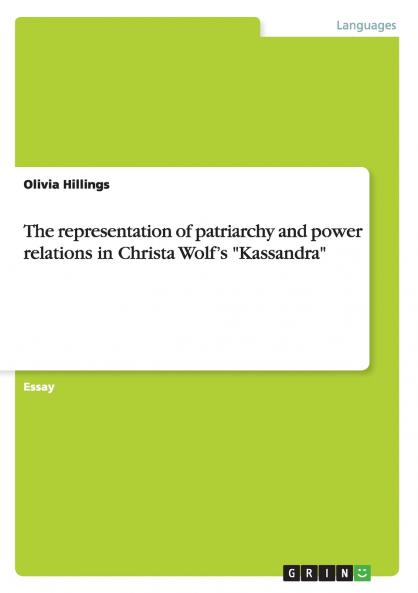 The representation of patriarchy and power relations in Christa Wolf's Kassandra