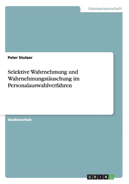 Selektive Wahrnehmung und Wahrnehmungstäuschung im Personalauswahlverfahren
