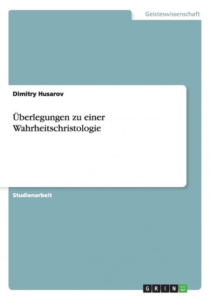 Überlegungen zu einer Wahrheitschristologie