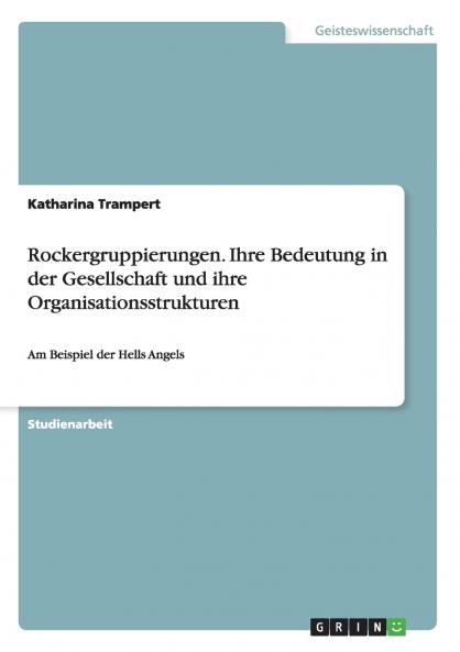 Rockergruppierungen. Ihre Bedeutung in der Gesellschaft und ihre  Organisationsstrukturen