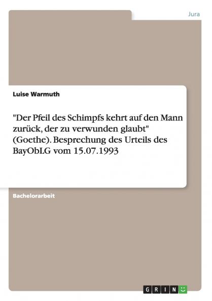 Der Pfeil des Schimpfs kehrt auf den Mann zurück der zu verwunden glaubt (Goethe). Besprechung des Urteils des BayObLG vom 15.07.1993