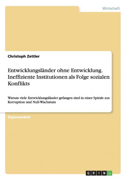 Entwicklungsl��nder ohne Entwicklung. Ineffiziente Institutionen als Folge sozialen Konflikts