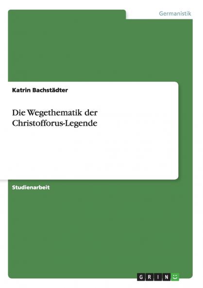 Die Wegethematik der Christofforus-Legende