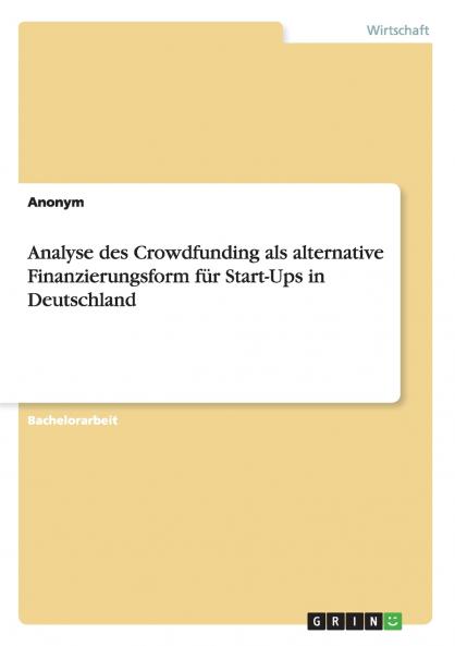Analyse des Crowdfunding als alternative Finanzierungsform für Start-Ups in Deutschland